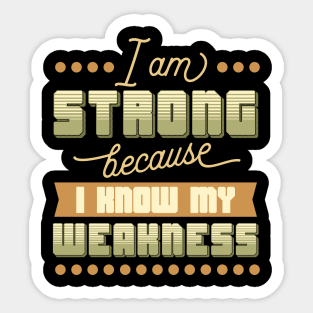 I Am Strong I Know My Weakness Sticker